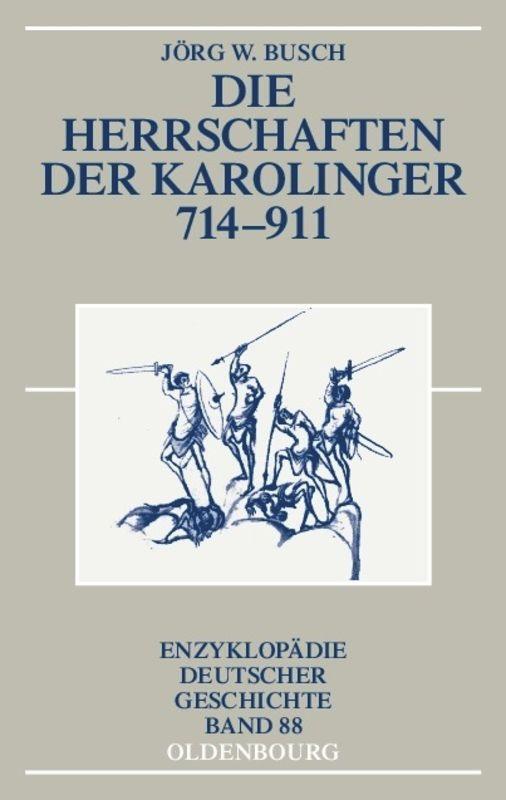 Cover: 9783486557794 | Die Herrschaften der Karolinger 714-911 | Jörg W. Busch | Taschenbuch