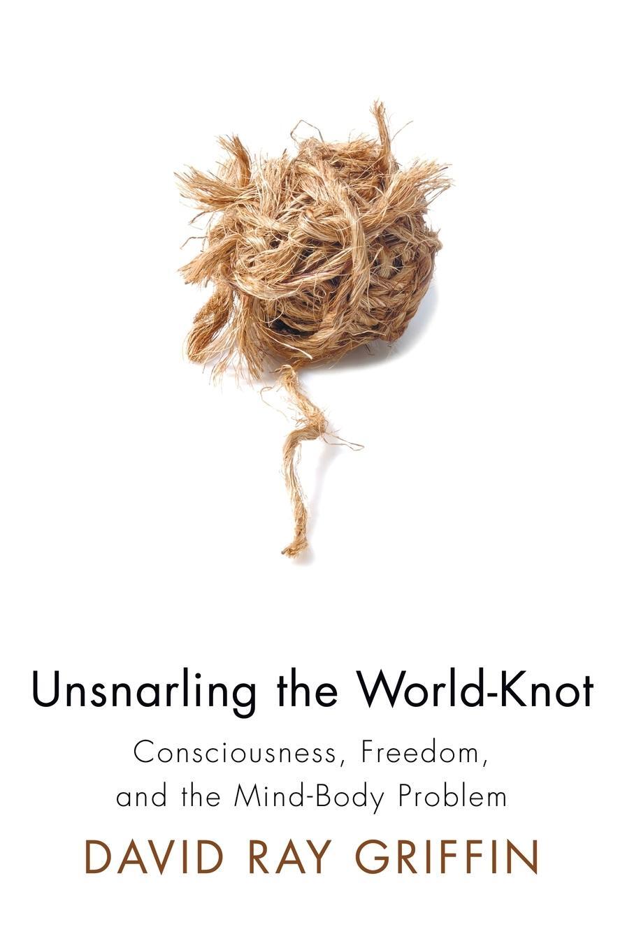 Cover: 9781556357558 | Unsnarling the World-Knot | David Ray Griffin | Taschenbuch | Englisch
