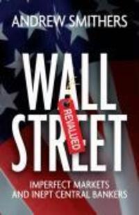 Cover: 9780470750056 | Wall Street Revalued | Imperfect Markets and Inept Central Bankers