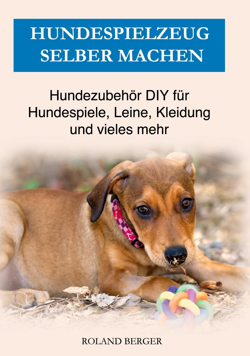 Cover: 9783754312568 | Hundespielzeug selber machen | Roland Berger | Buch | 90 S. | Deutsch