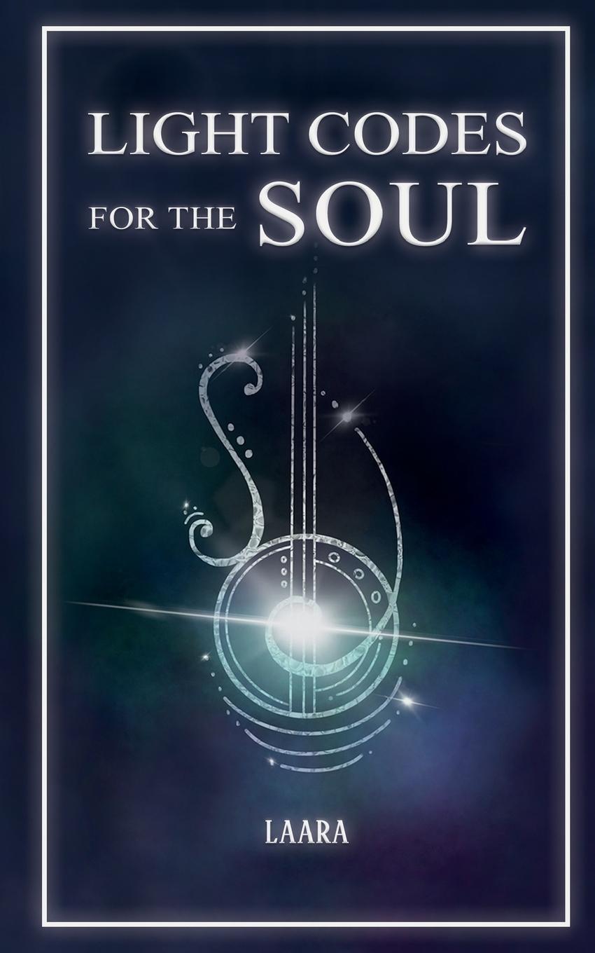 Cover: 9781777351502 | Light Codes for the Soul | Laara | Taschenbuch | Paperback | Englisch
