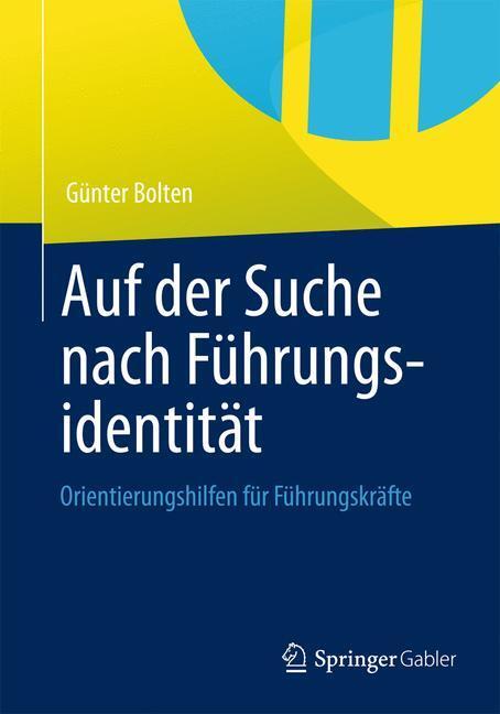Cover: 9783658011086 | Auf der Suche nach Führungsidentität | Günter Bolten | Taschenbuch