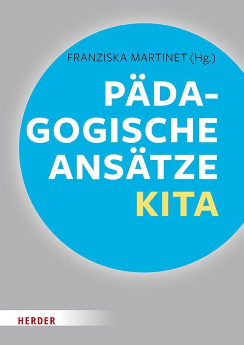 Cover: 9783451388651 | Pädagogische Ansätze in der Kita | Franziska Martinet | Buch | Deutsch