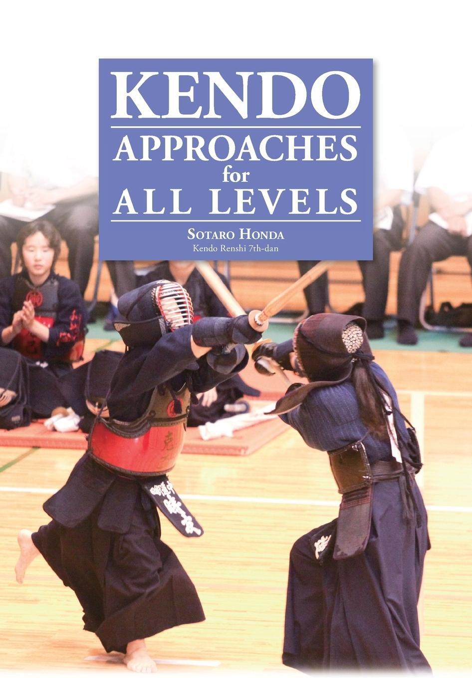 Cover: 9784907009342 | Kendo - Approaches for All Levels | Sotaro Honda | Taschenbuch | 2012