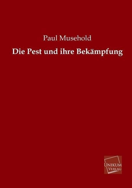 Cover: 9783845740263 | Die Pest und ihre Bekämpfung | Paul Musehold | Taschenbuch | Paperback