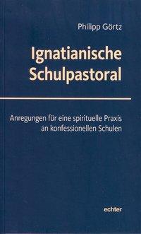 Cover: 9783429036829 | Ignatianische Schulpastoral | Philipp Görtz | Taschenbuch | 168 S.