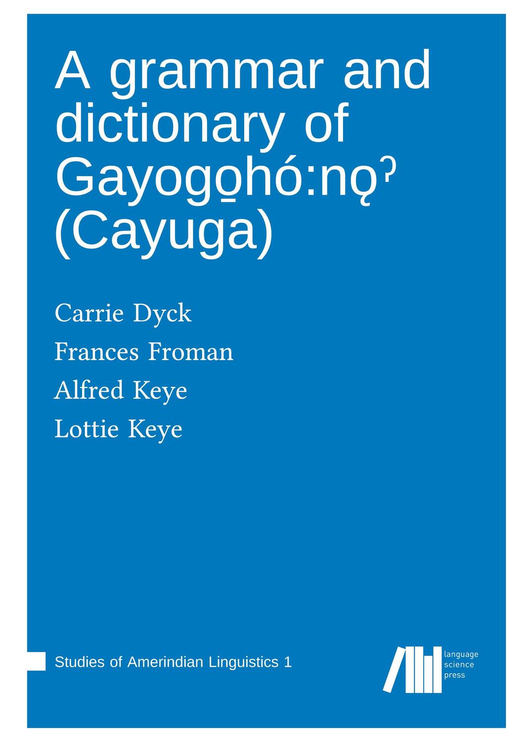 Cover: 9783985540921 | A grammar and dictionary of Gayogo¿hó:n¿¿ (Cayuga) | Dyck (u. a.)