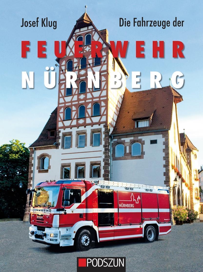 Cover: 9783861339441 | Die Fahrzeuge der Feuerwehr Nürnberg | Josef Klug | Buch | Deutsch