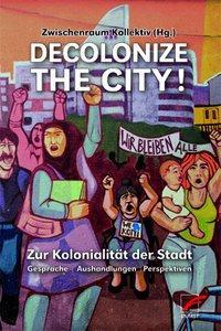 Cover: 9783897715462 | Decolonize the City! | Zwischenraum Kollektiv | Taschenbuch | Deutsch