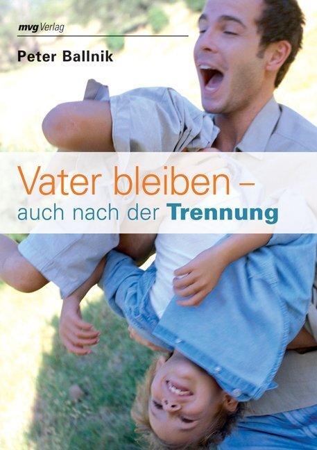 Cover: 9783636063526 | Vater bleiben - auch nach der Trennung | Peter Ballnik | Taschenbuch