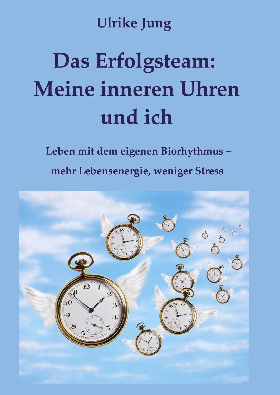 Cover: 9783347299573 | Das Erfolgsteam: Meine inneren Uhren und ich | Ulrike Jung | Buch