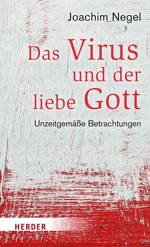 Cover: 9783451394768 | Das Virus und der liebe Gott | Unzeitgemäße Betrachtungen | Negel