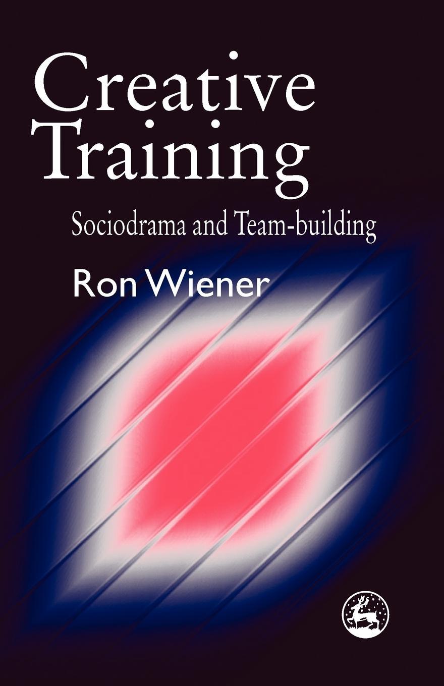 Cover: 9781853024221 | Creative Training | Sociodrama and Team-Building | Ron Wiener | Buch