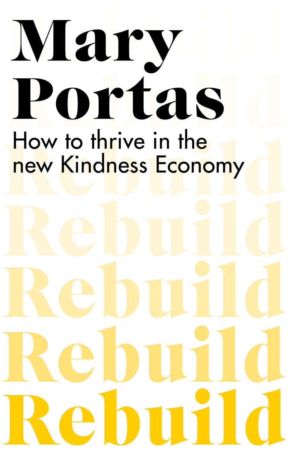 Cover: 9781787635166 | Rebuild | How to thrive in the new Kindness Economy | Mary Portas
