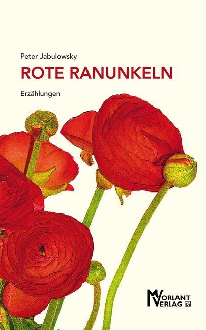 Cover: 9783947012046 | Rote Ranunkeln | Erzählungen | Peter Jabulowsky | Taschenbuch | 136 S.