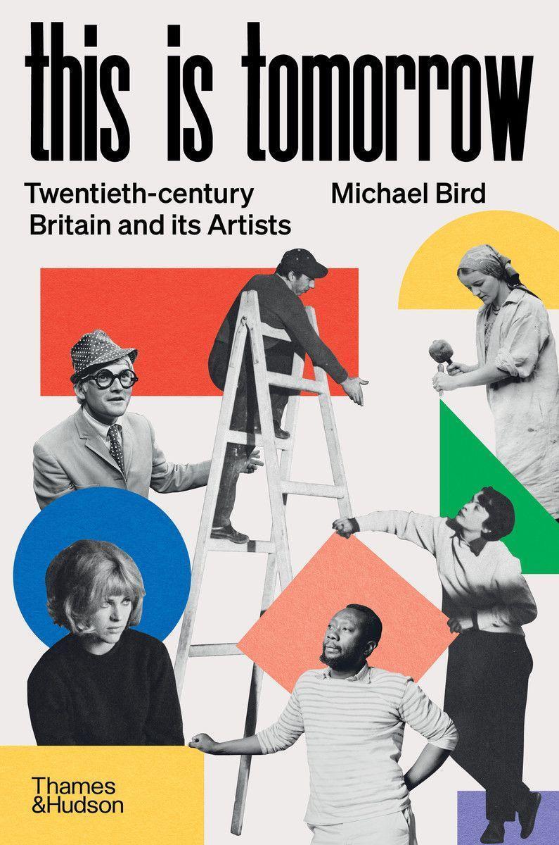 Cover: 9780500024430 | This is Tomorrow | Twentieth-century Britain and its Artists | Bird