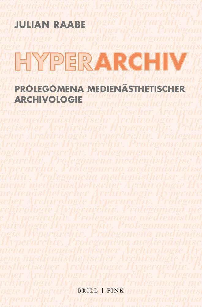 Cover: 9783770566952 | Hyperarchiv | Prolegomena medienästhetischer Archivologie | Raabe
