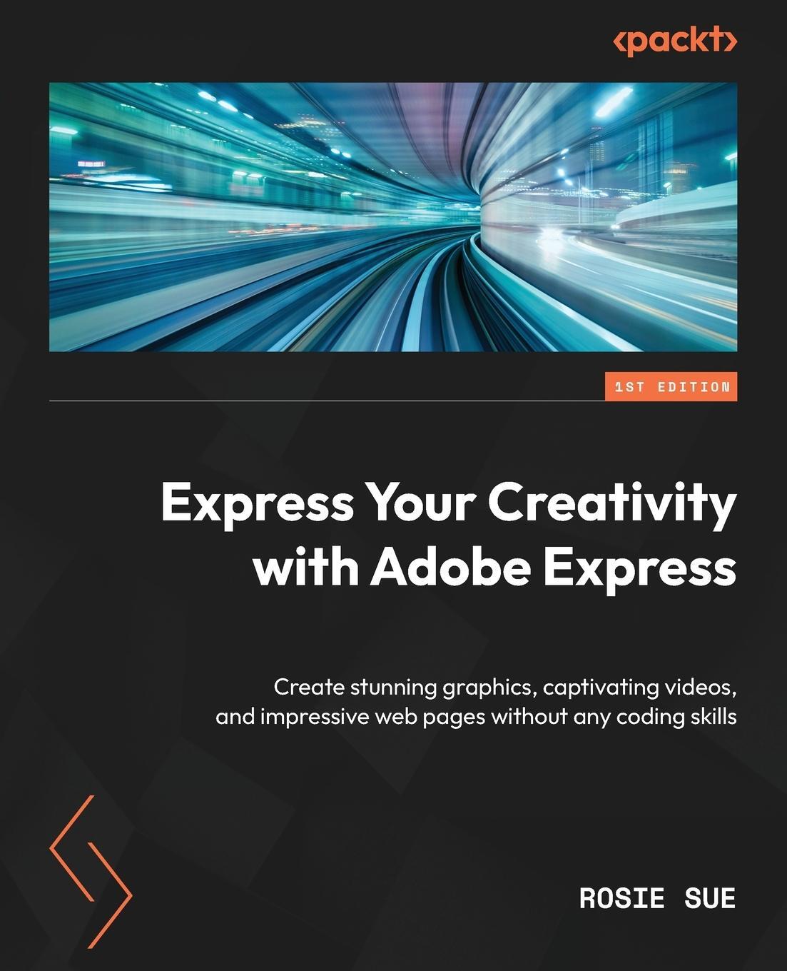 Cover: 9781803237749 | Express Your Creativity with Adobe Express | Rosie Sue | Taschenbuch