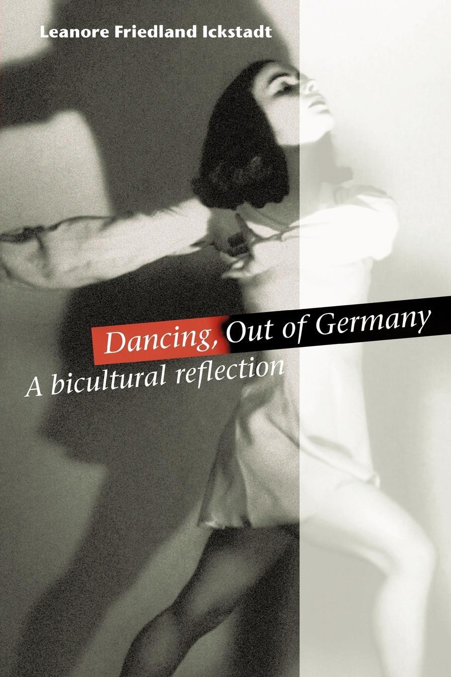 Cover: 9781462001439 | Dancing, Out of Germany | a bicultural reflection | Ickstadt | Buch
