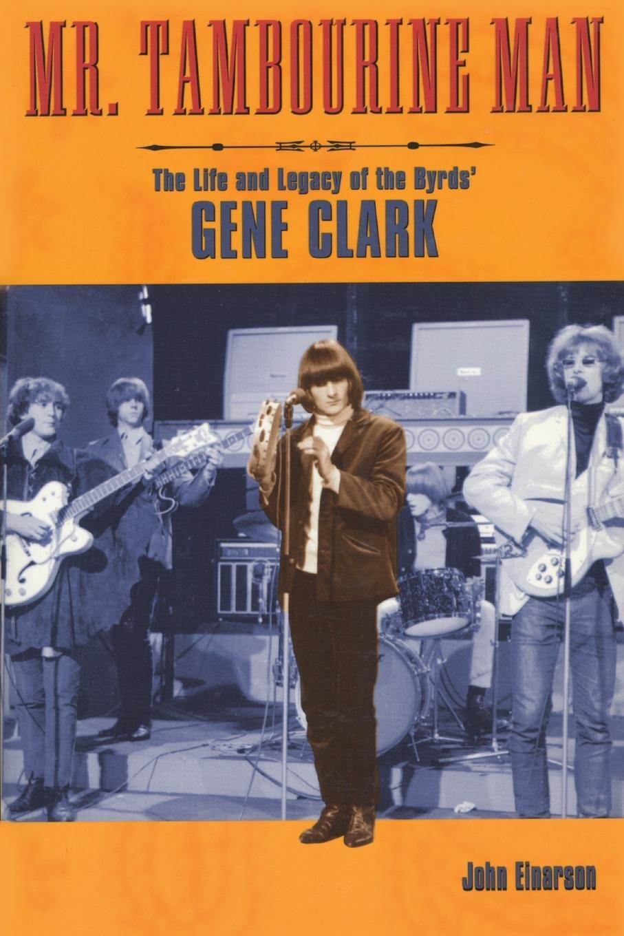 Cover: 9780879307936 | Mr. Tambourine Man | The Life and Legacy of The Byrds' Gene Clark