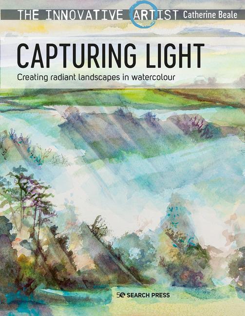 Cover: 9781782218937 | The Innovative Artist: Capturing Light | Catherine Beale | Taschenbuch