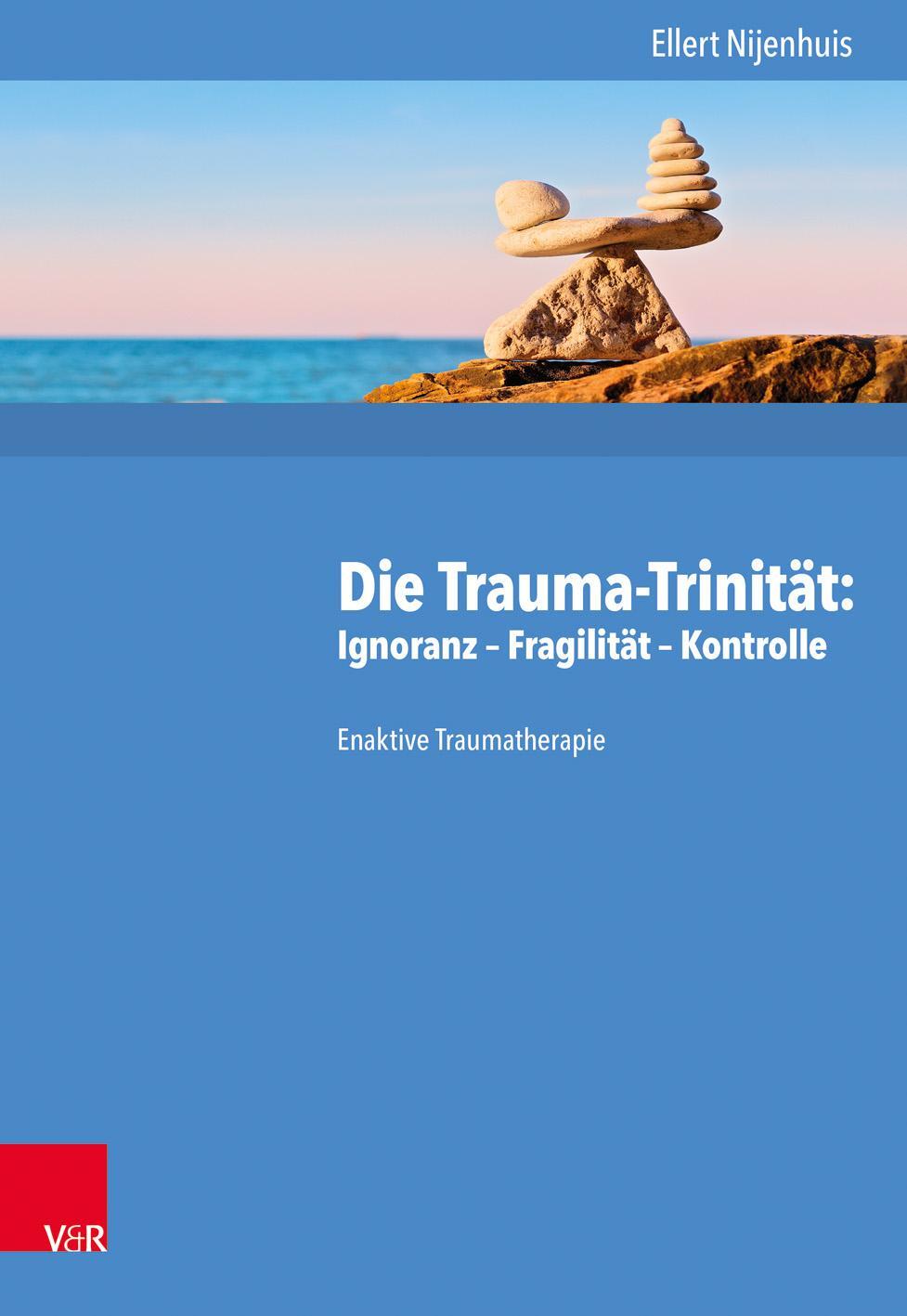 Cover: 9783525453254 | Die Trauma-Trinität: Ignoranz - Fragilität - Kontrolle | Nijenhuis | X