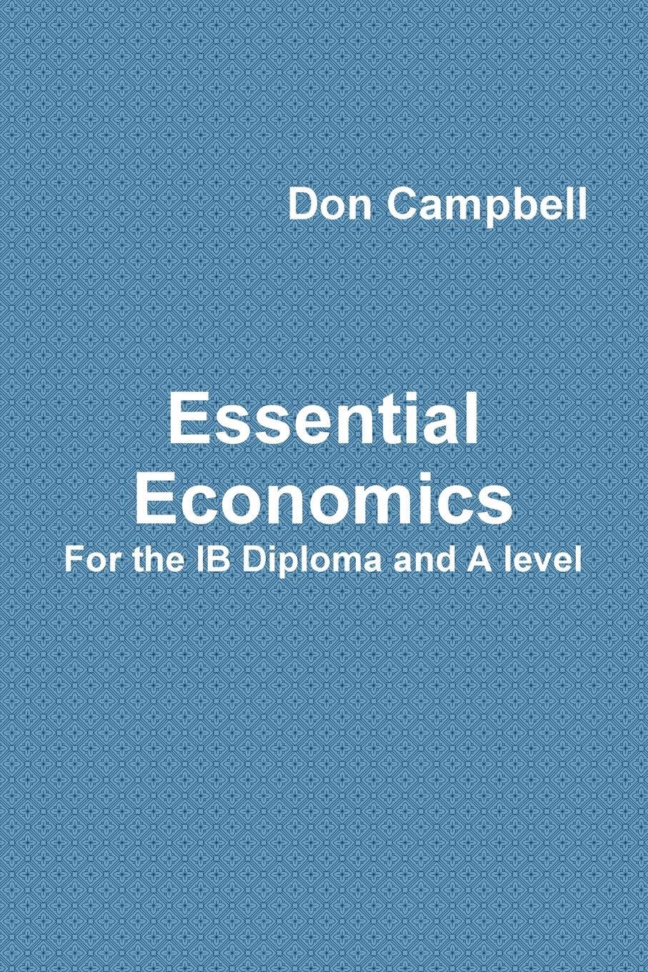 Cover: 9781326298838 | Essential Economics For the IB Diploma and A level | Don Campbell