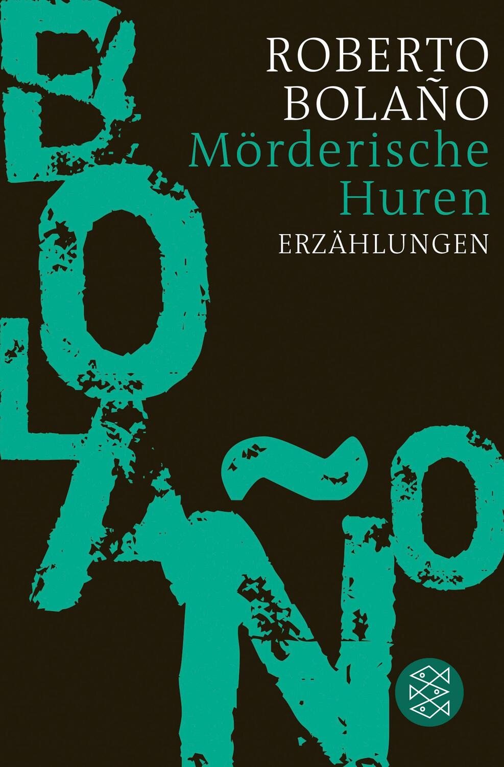Cover: 9783596188123 | Mörderische Huren | Erzählungen | Roberto Bolaño | Taschenbuch | 2022