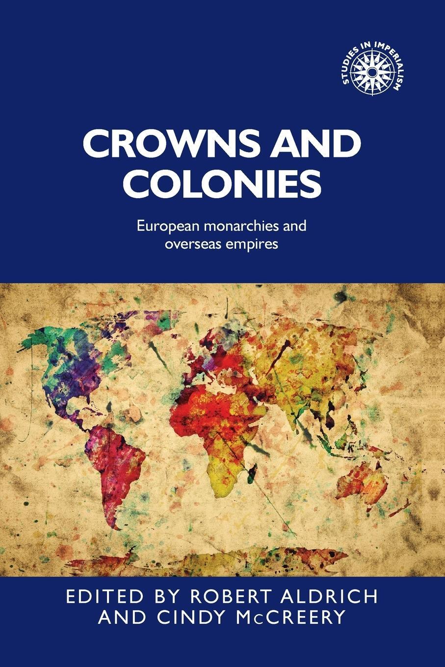 Cover: 9781526156020 | Crowns and colonies | European monarchies and overseas empires | Buch