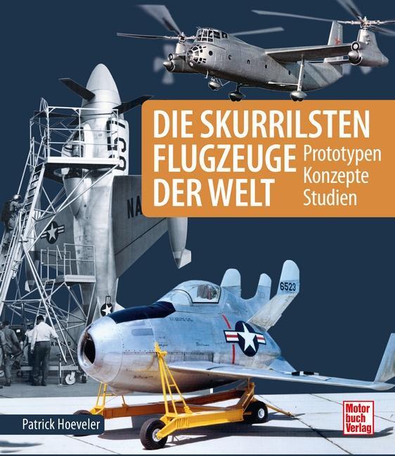Cover: 9783613046306 | Die skurrilsten Flugzeuge der Welt | Prototypen - Konzepte - Studien