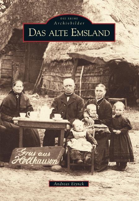 Cover: 9783866803411 | Das alte Emsland | Andreas Eiynck | Taschenbuch | Sutton Archivbilder