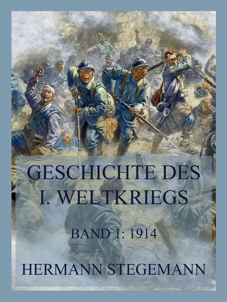 Cover: 9783988689757 | Geschichte des I. Weltkrieges, Band 1 | Hermann Stegemann | Buch