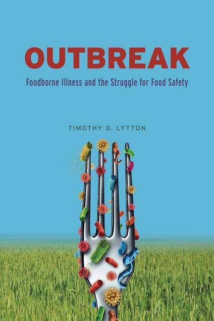Cover: 9780226611686 | Outbreak | Foodborne Illness and the Struggle for Food Safety | Lytton