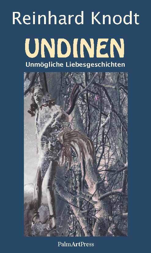 Cover: 9783941524637 | Undinen | Unmögliche Liebesgeschichten | Reinhard Knodt (u. a.) | Buch