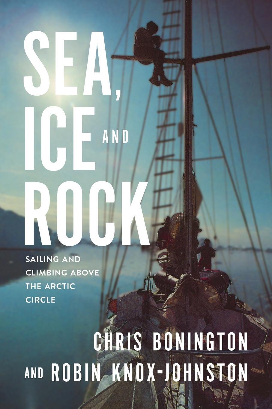 Cover: 9781912560523 | Sea, Ice and Rock | Sailing and Climbing Above the Arctic Circle