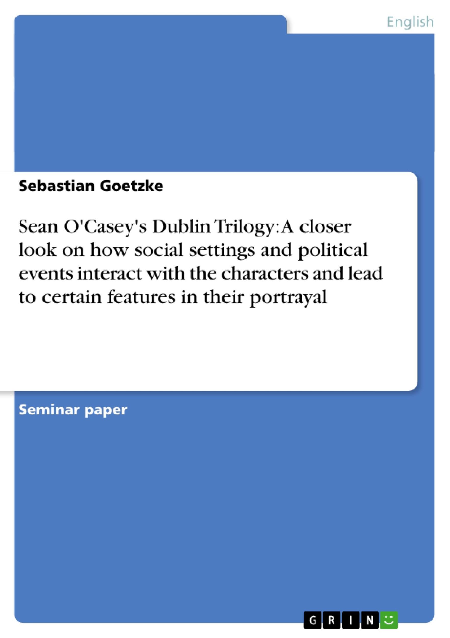 Cover: 9783638759410 | Sean O'Casey's Dublin Trilogy: A closer look on how social settings...