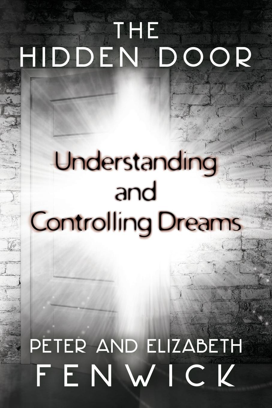 Cover: 9781786771254 | The Hidden Door | Understanding and Controlling Dreams | Peter Fenwick