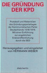 Cover: 9783320018184 | Die Gründung der KPD | Buch | 390 S. | Deutsch | 1993 | Dietz Verlag