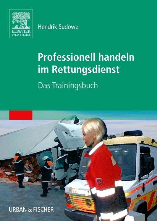 Cover: 9783437483400 | Professionell handeln im Rettungsdienst | Das Trainingsbuch | Sudowe