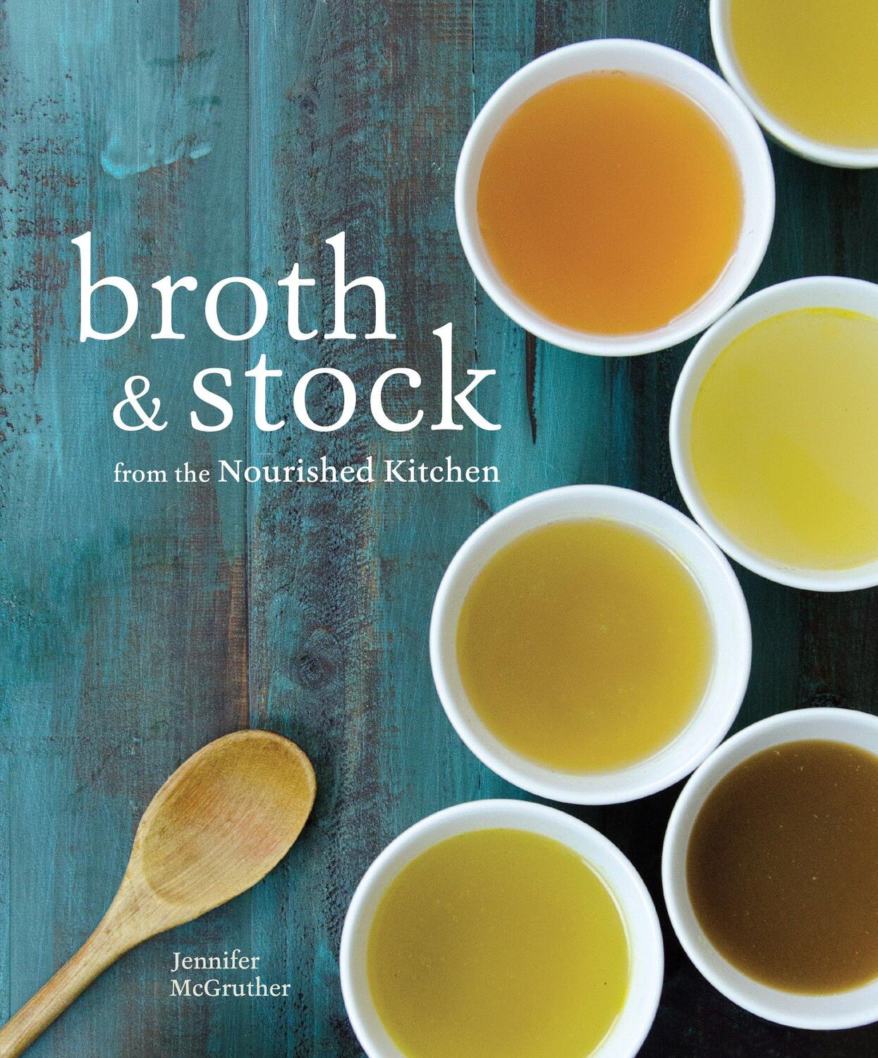 Cover: 9781607749318 | Broth and Stock from the Nourished Kitchen: Wholesome Master...