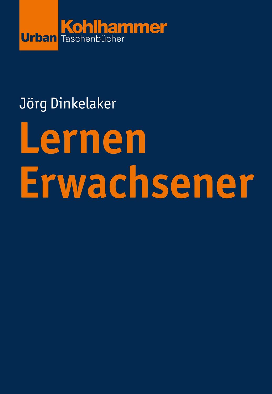 Cover: 9783170214859 | Lernen Erwachsener | Jörg Dinkelaker | Taschenbuch | Deutsch | 2018
