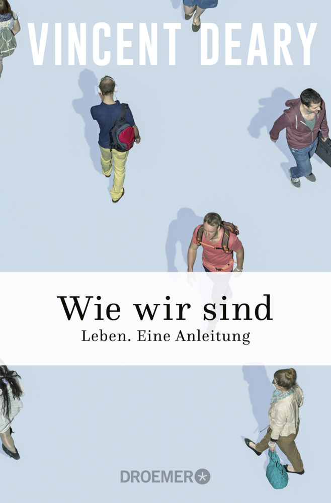 Cover: 9783426300824 | Wie wir sind | Leben. Eine Anleitung | Vincent Deary | Taschenbuch