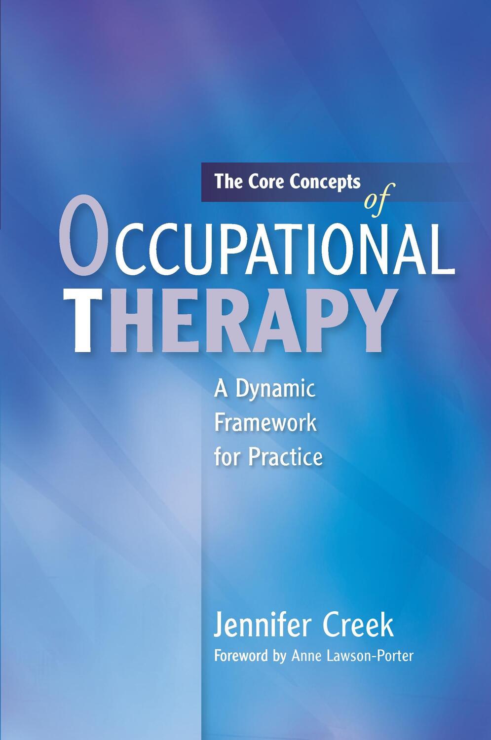 Cover: 9781849050074 | The Core Concepts of Occupational Therapy | Jennifer Creek | Buch
