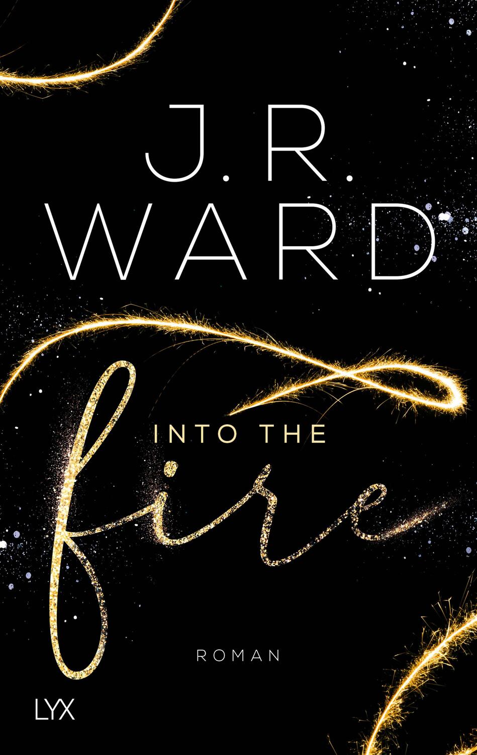 Cover: 9783736311008 | Into the Fire | J. R. Ward | Taschenbuch | Firefighters (Lyx) | 464 S.
