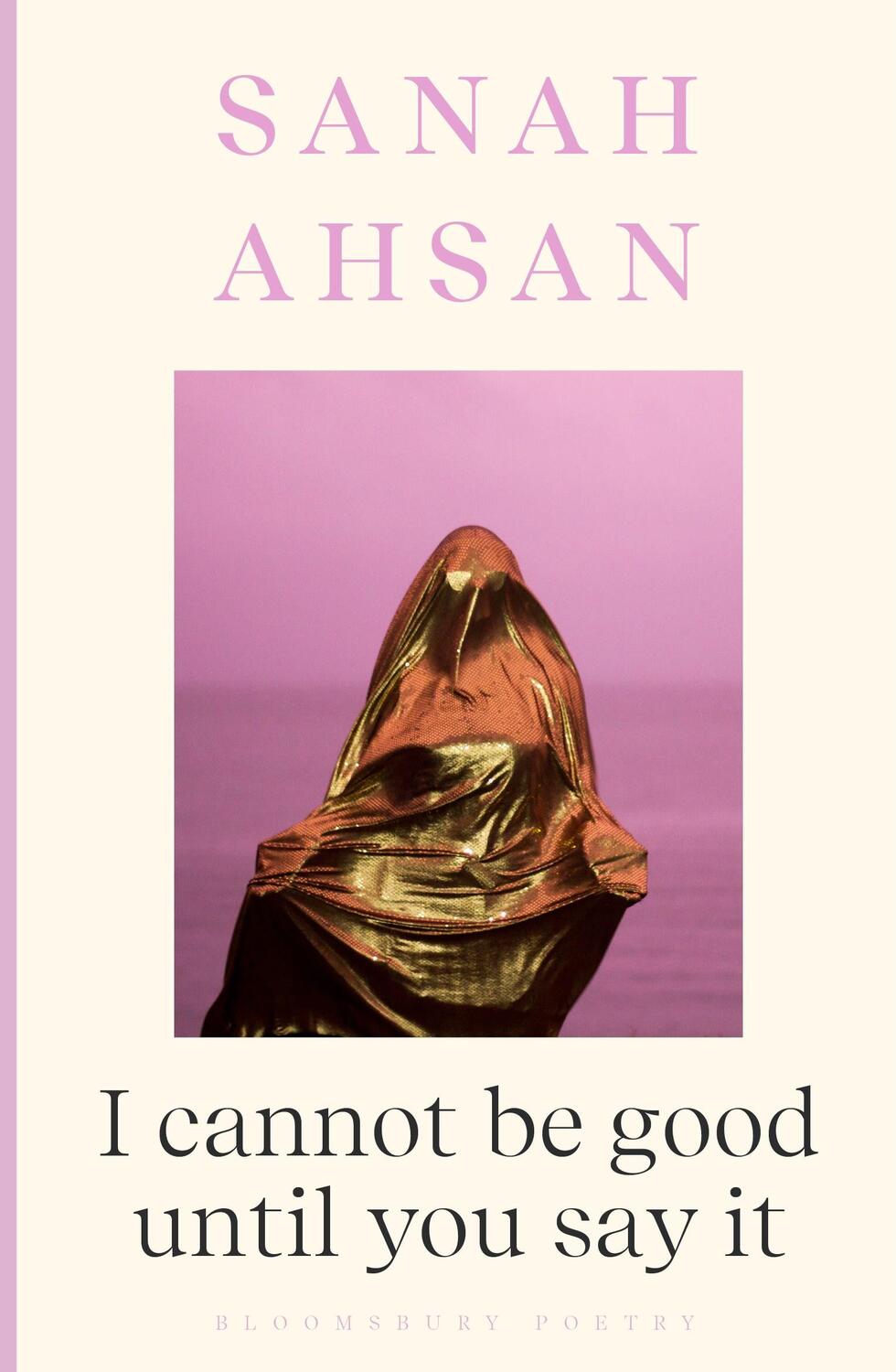 Cover: 9781526665867 | I cannot be good until you say it | Sanah Ahsan | Taschenbuch | 112 S.