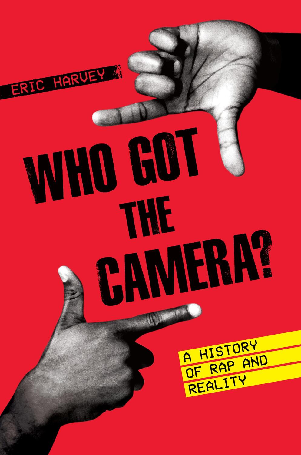 Cover: 9781477321348 | Who Got the Camera?: A History of Rap and Reality | Eric Harvey | Buch