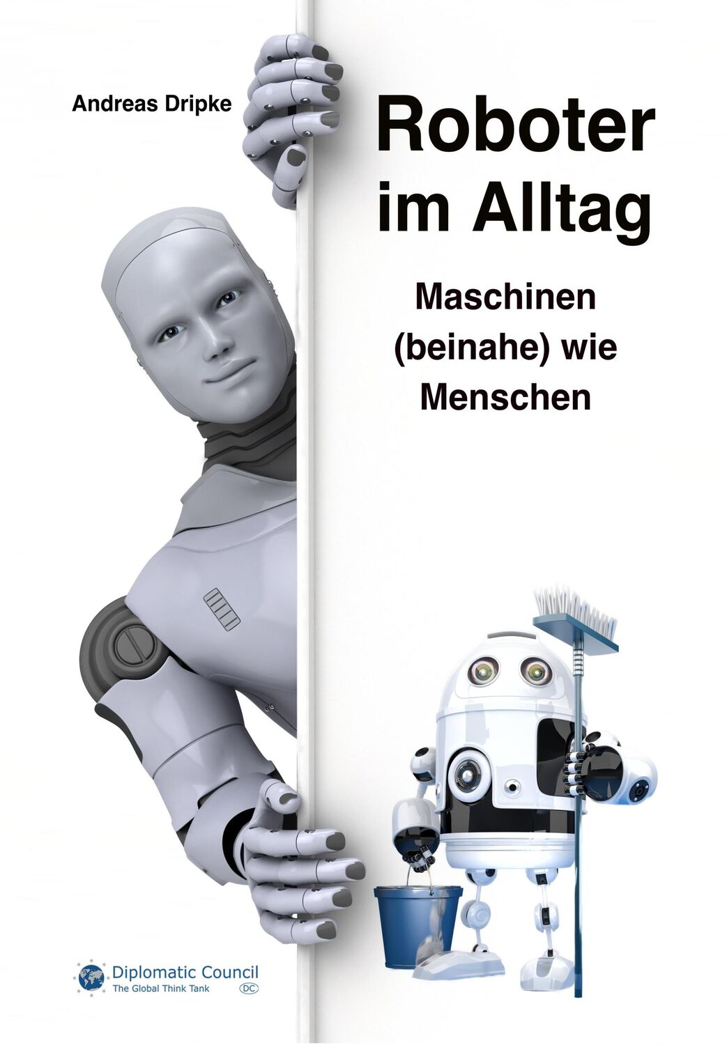 Cover: 9783947818716 | Roboter im Alltag | Maschinen (beinahe) wie Menschen | Andreas Dripke