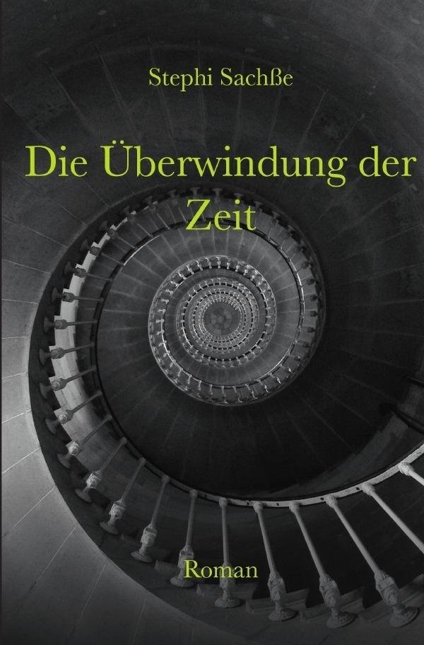 Cover: 9783748511083 | Die Überwindung der Zeit | Stephi Sachße | Taschenbuch | 352 S. | 2019