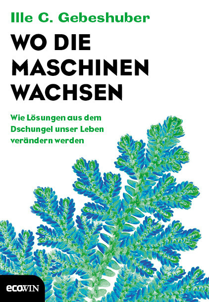 Cover: 9783711000903 | Wo die Maschinen wachsen | Ille C. Gebeshuber | Buch | 240 S. | 2016