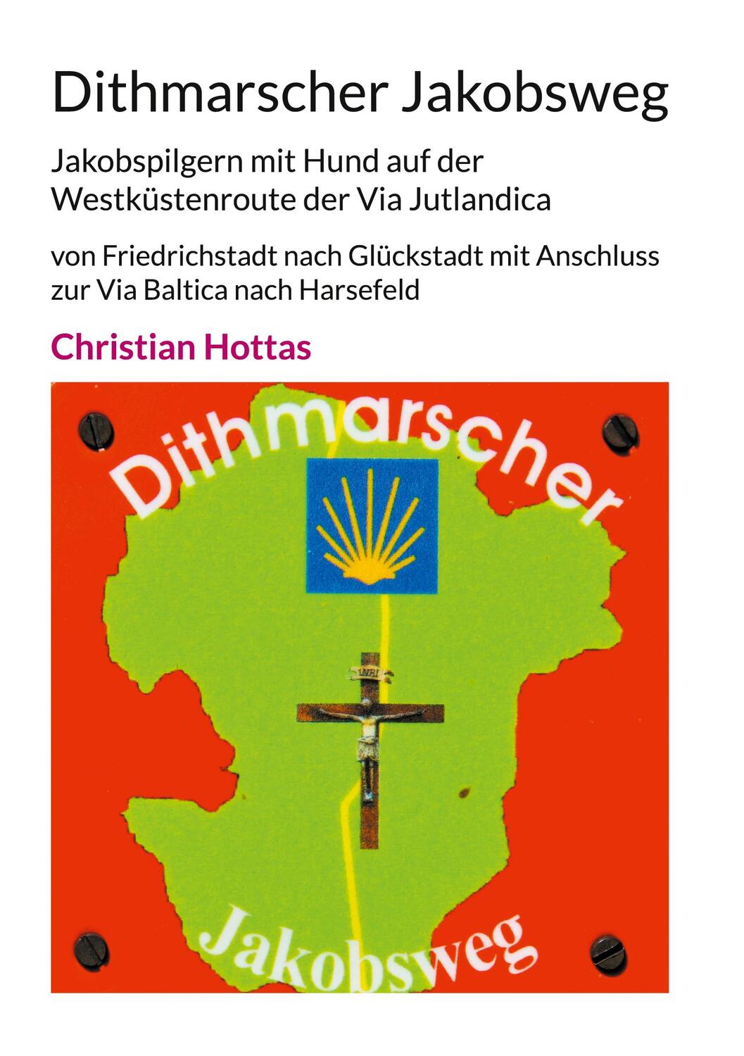 Cover: 9783757884147 | Dithmarscher Jakobsweg | Christian Hottas | Taschenbuch | Paperback